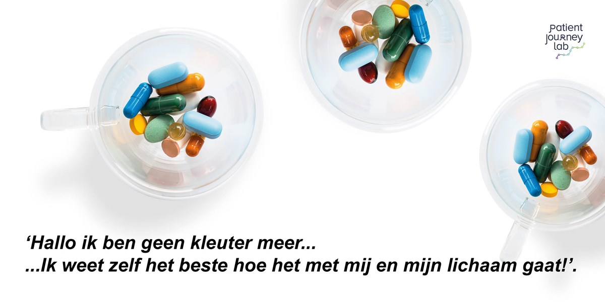 'Hallo ik ben geen kleuter meer... ...Ik weet zelf het beste hoe het met mij en mijn lichaam gaat!'